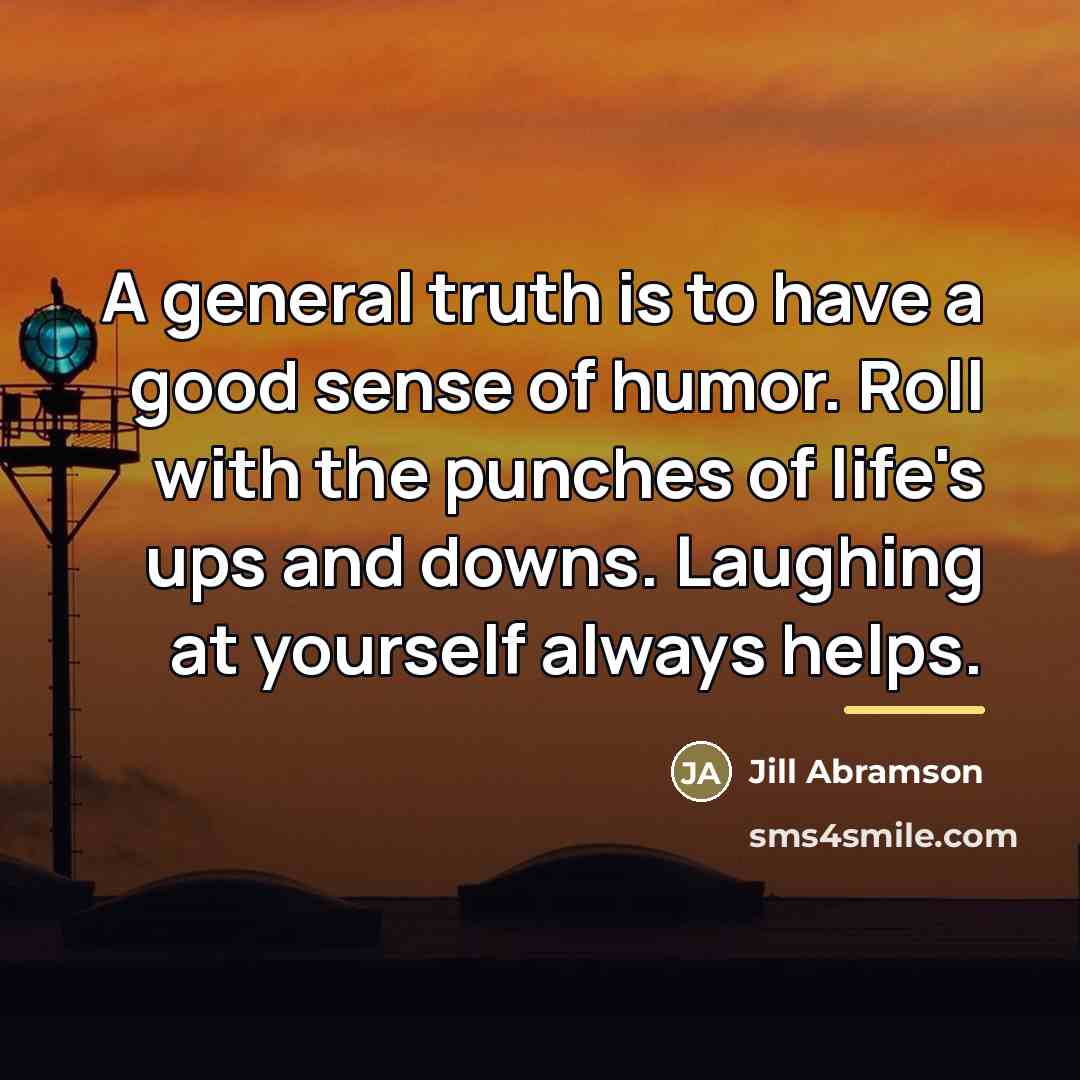 “A general truth is to have a good sense of…” quote by Jill Abramson
