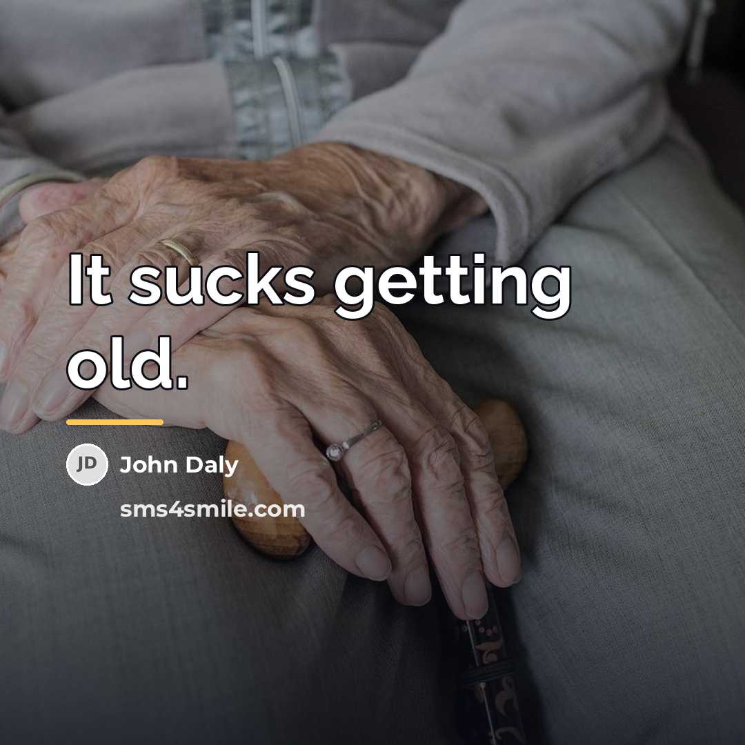 “It sucks getting old.…” quote by John Daly