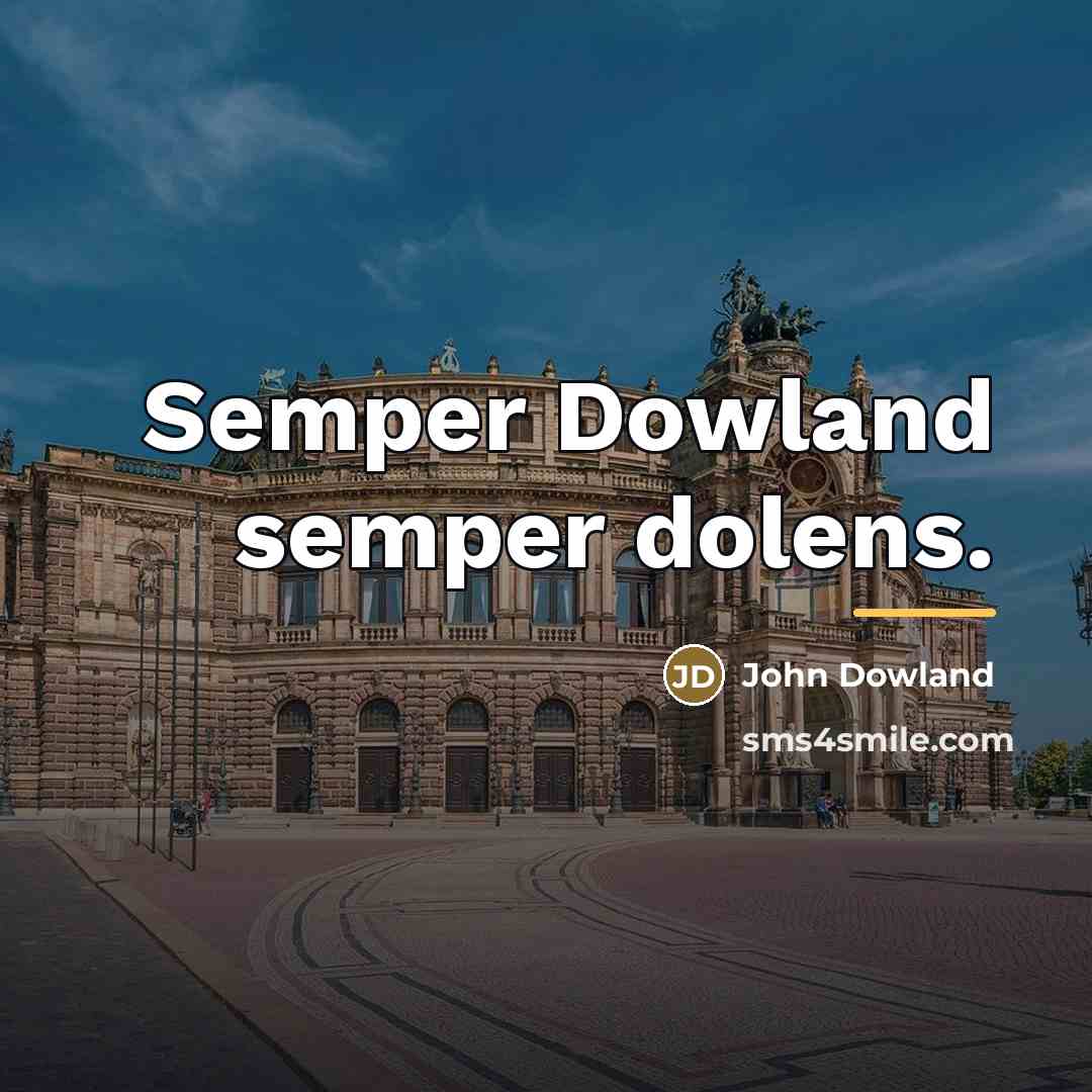 “Semper Dowland semper dolens.…” quote by John Dowland