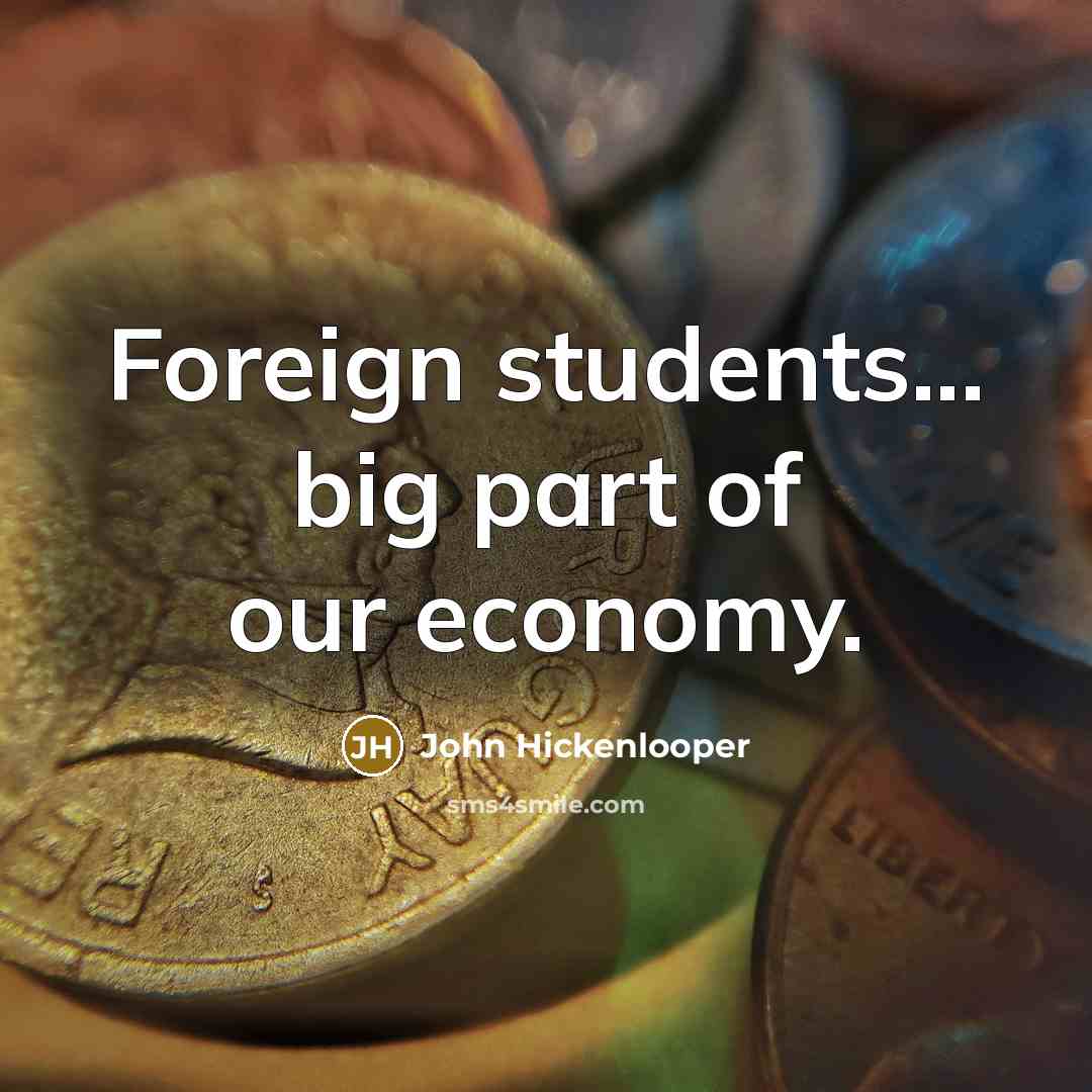 “Foreign students... big part of our economy.…” quote by John Hickenlooper