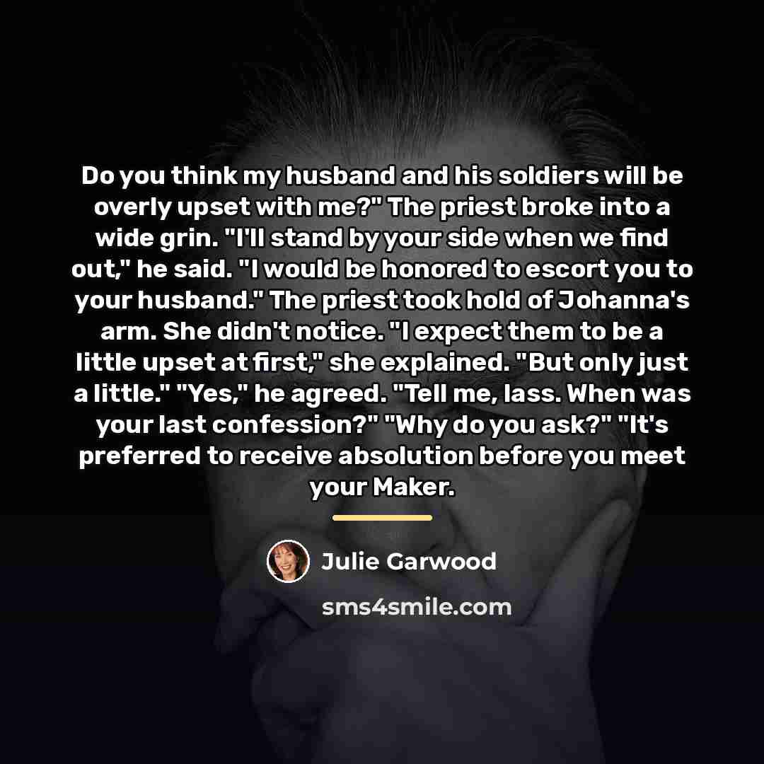 “Do you think my husband and his soldiers will be…” quote by Julie Garwood