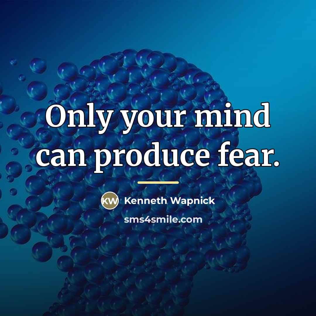 “Only your mind can produce fear.…” quote by Kenneth Wapnick