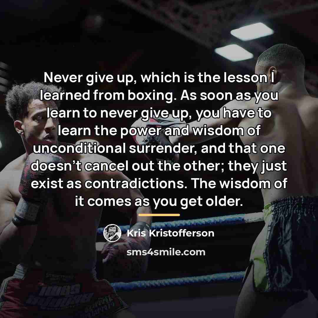 “Never give up, which is the lesson I learned from…” quote by Kris Kristofferson