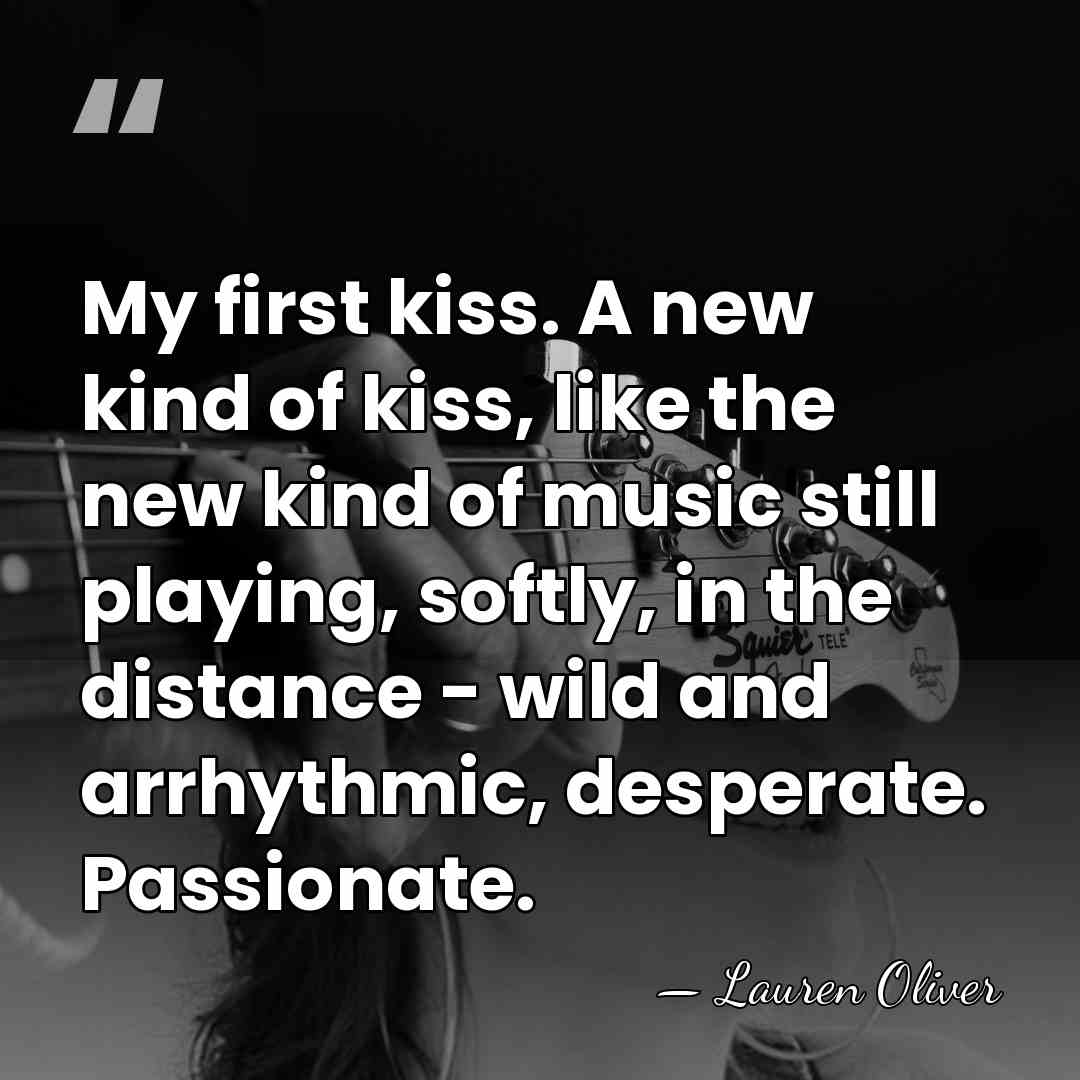 My first kiss. A new kind of kiss, like the new kind&hellip; - Lauren Oliver