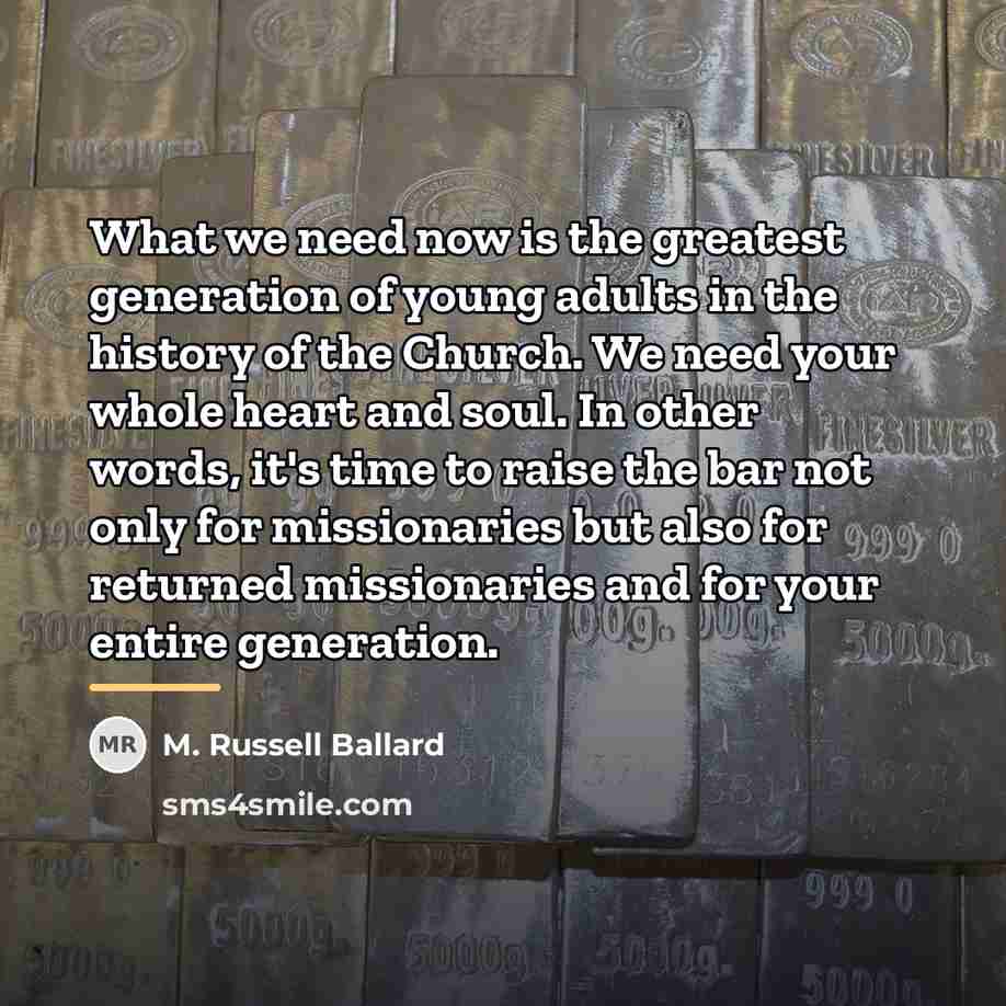“What we need now is the greatest generation of young…” quote by M. Russell Ballard