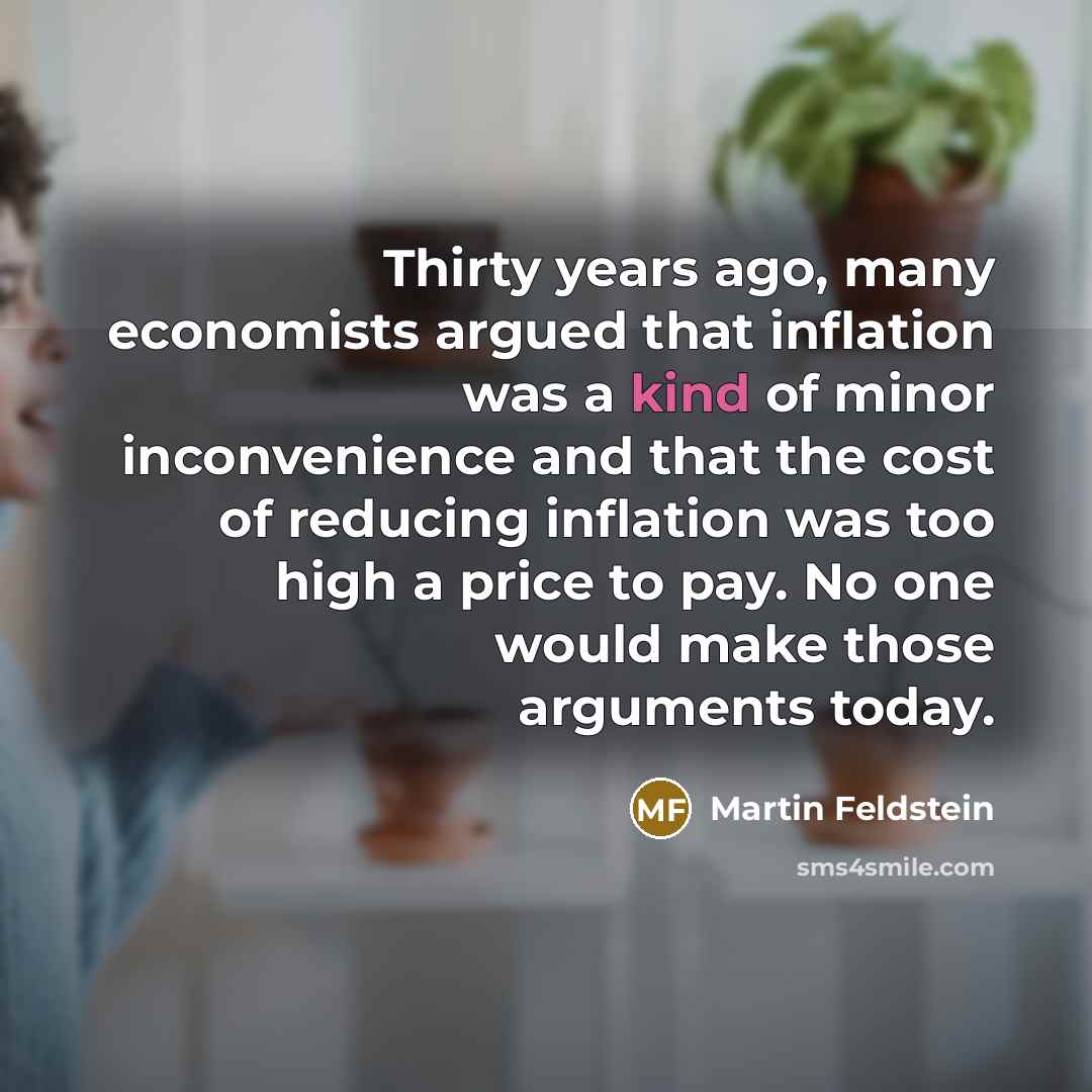 “Thirty years ago, many economists argued that inflation was a…” quote by Martin Feldstein