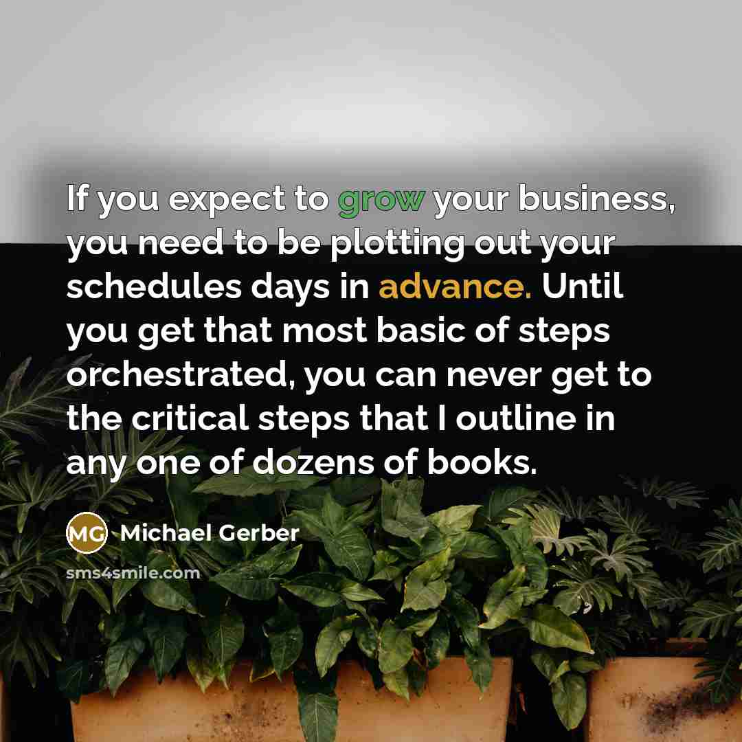 “If you expect to grow your business, you need to…” quote by Michael Gerber