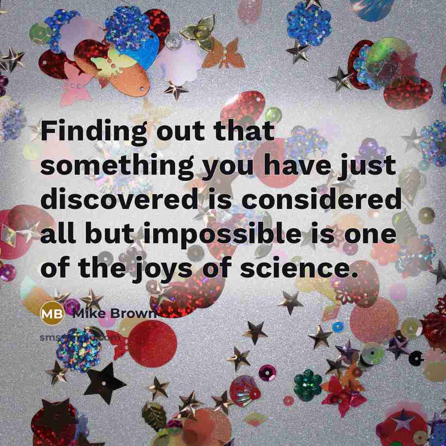 “Finding out that something you have just discovered is considered…” quote by Mike Brown