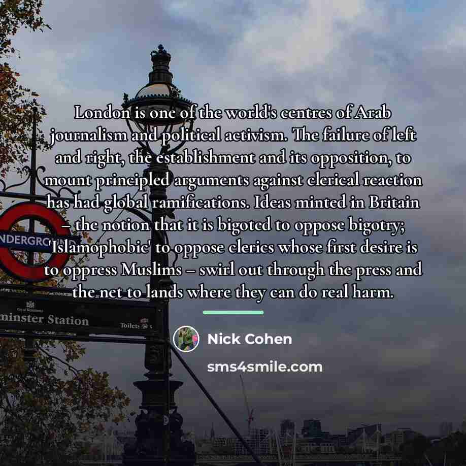 “London is one of the world's centres of Arab journalism…” quote by Nick Cohen