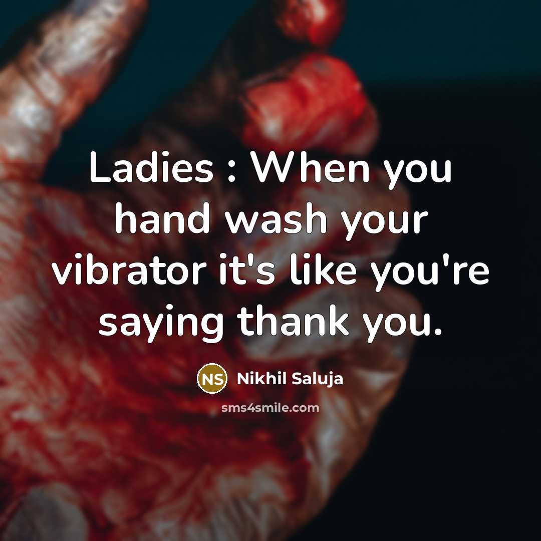 “Ladies : When you hand wash your vibrator it's like…” quote by Nikhil Saluja