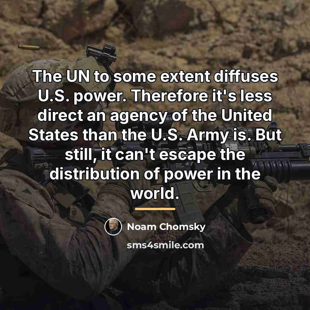 “The UN to some extent diffuses U.S. power. Therefore it's…” quote by Noam Chomsky