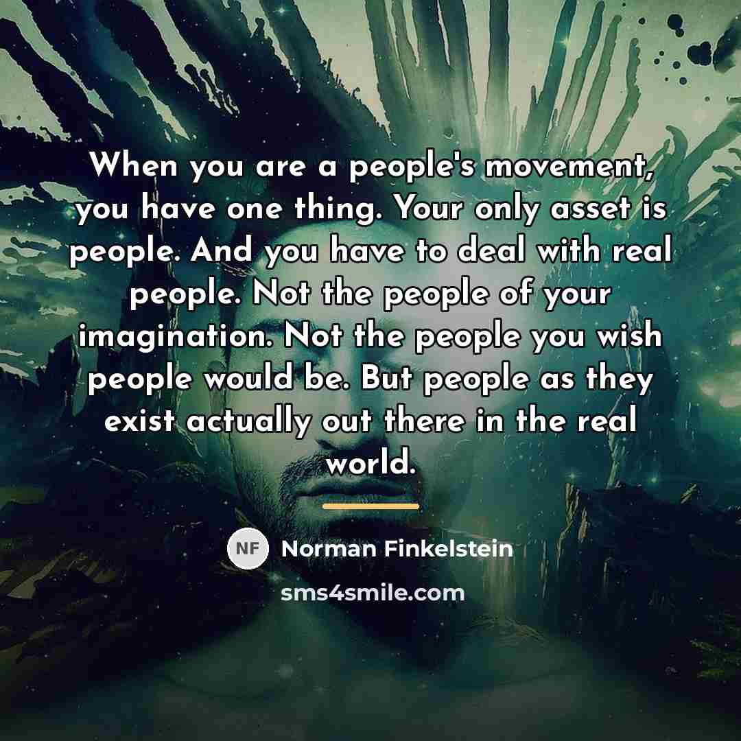“When you are a people's movement, you have one thing.…” quote by Norman Finkelstein