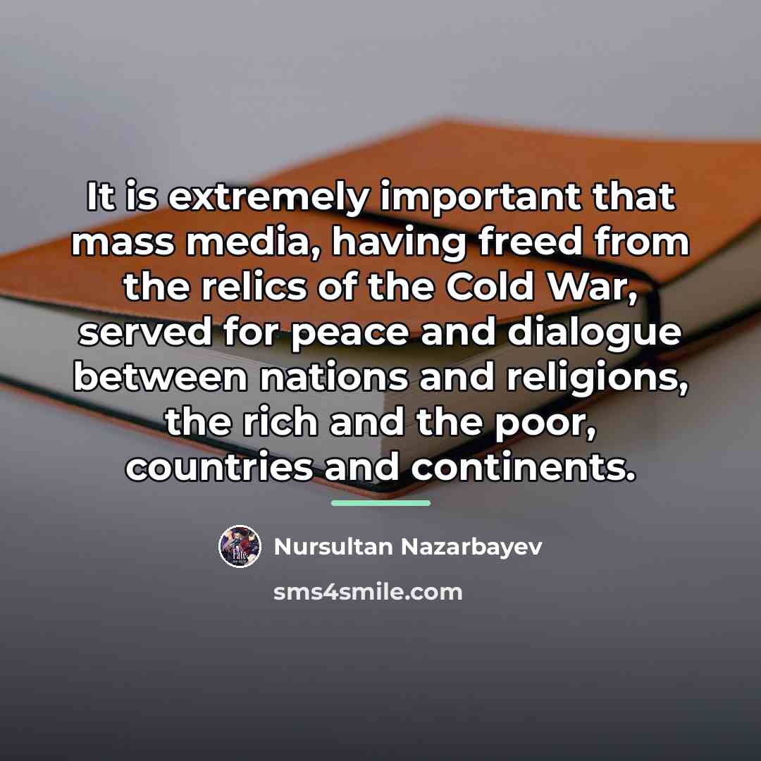“It is extremely important that mass media, having freed from…” quote by Nursultan Nazarbayev