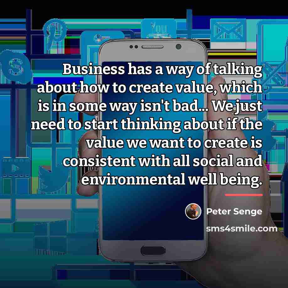 “Business has a way of talking about how to create…” quote by Peter Senge