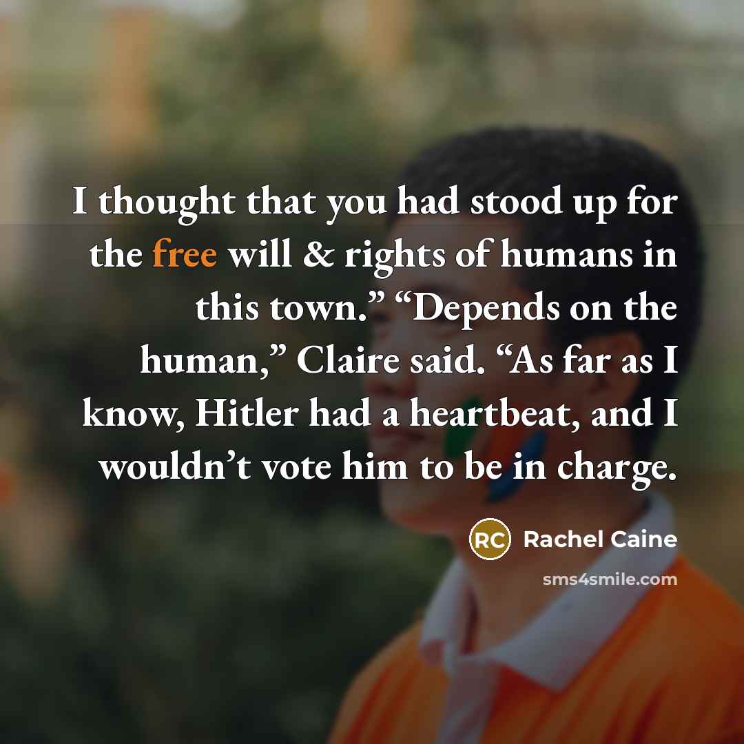 “I thought that you had stood up for the free…” quote by Rachel Caine