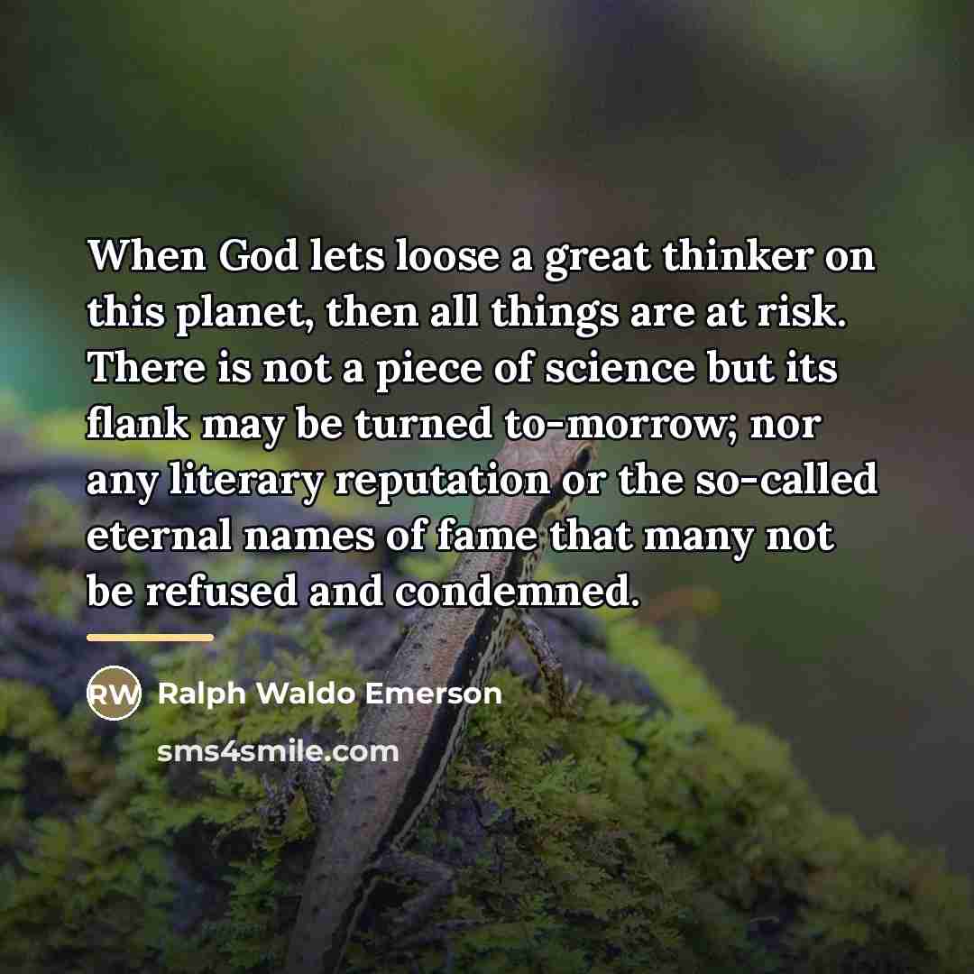 “When God lets loose a great thinker on this planet,…” quote by Ralph Waldo Emerson