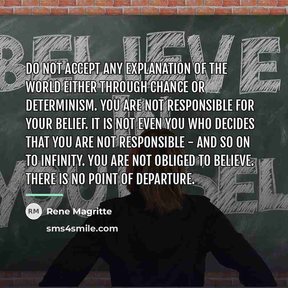 “Do not accept any explanation of the world either through…” quote by Rene Magritte