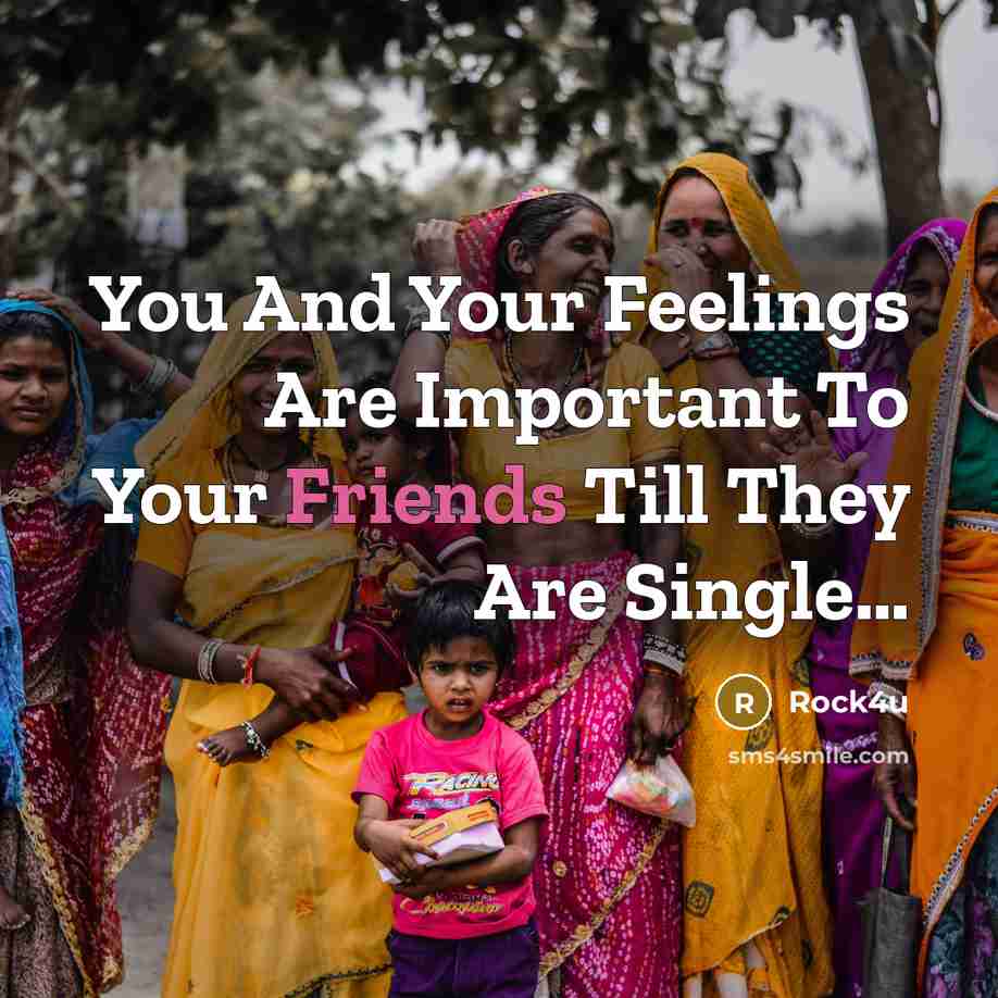 “You And Your Feelings Are Important To Your Friends Till…” quote by Rock4u