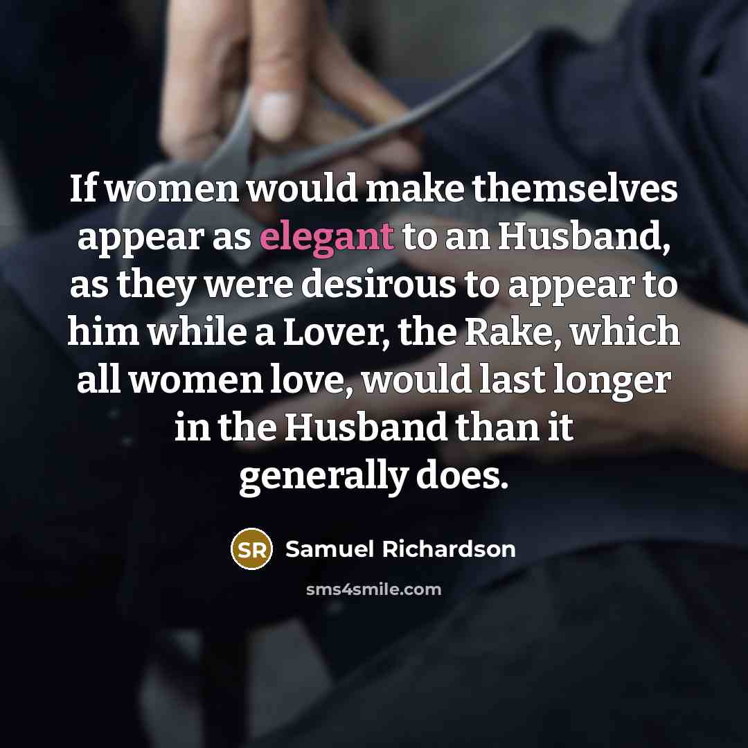 “If women would make themselves appear as elegant to an…” quote by Samuel Richardson