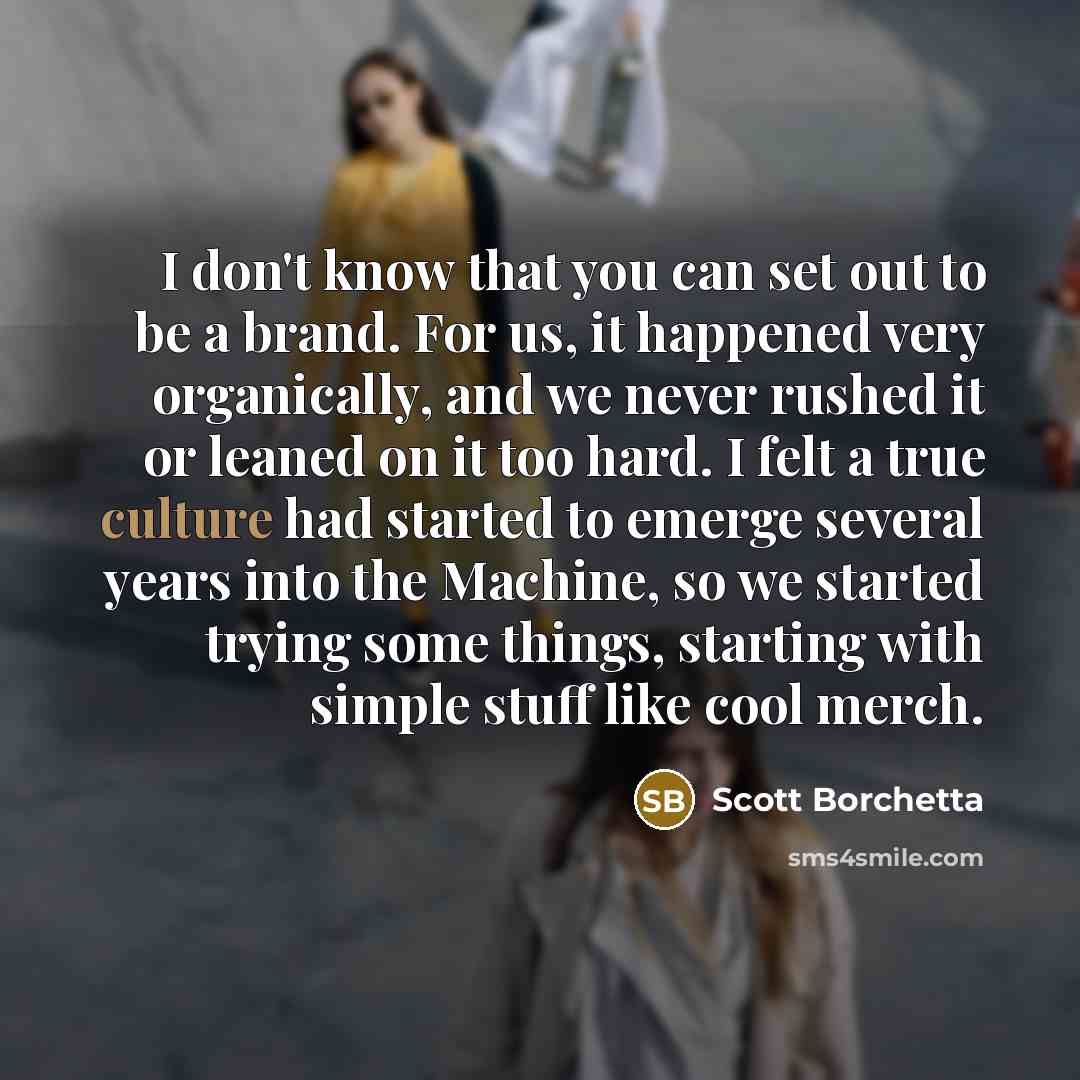 “I don't know that you can set out to be…” quote by Scott Borchetta