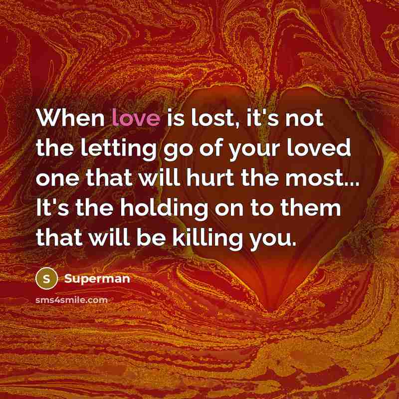 “When love is lost, it's not the letting go of…” quote by Superman