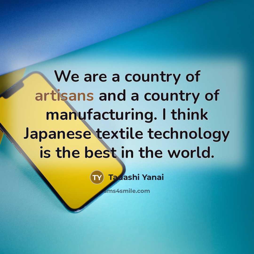 “We are a country of artisans and a country of…” quote by Tadashi Yanai