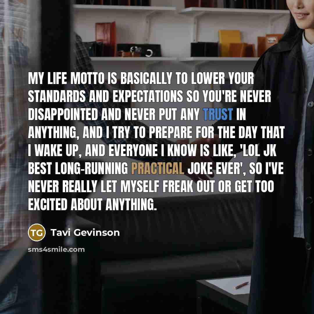 “My life motto is basically to lower your standards and…” quote by Tavi Gevinson
