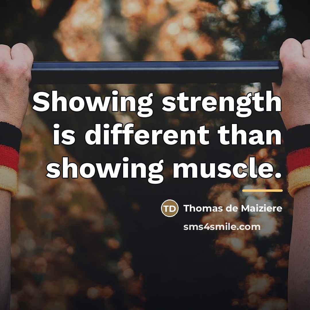 “Showing strength is different than showing muscle.…” quote by Thomas de Maiziere