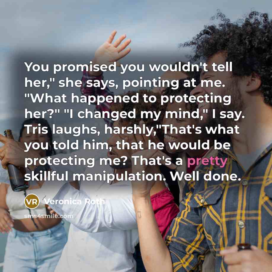 “You promised you wouldn't tell her," she says, pointing at…” quote by Veronica Roth