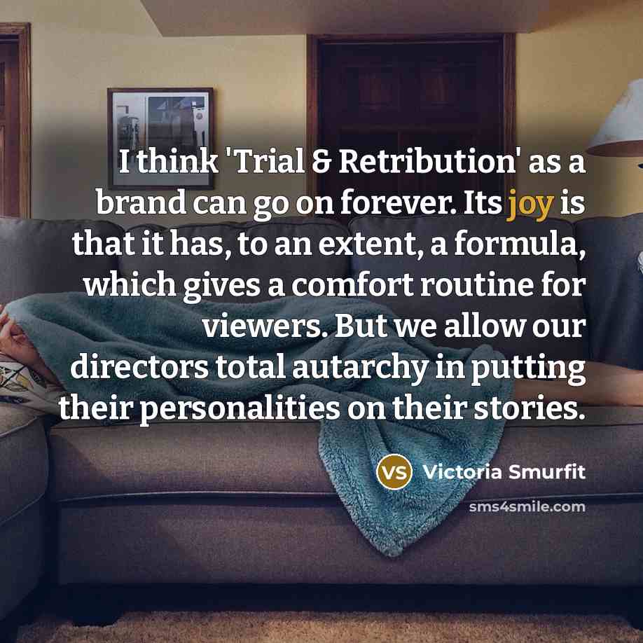 “I think 'Trial & Retribution' as a brand can go…” quote by Victoria Smurfit