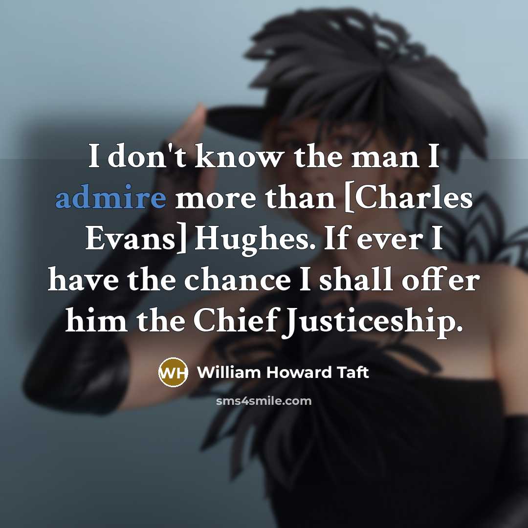 “I don't know the man I admire more than [Charles…” quote by William Howard Taft