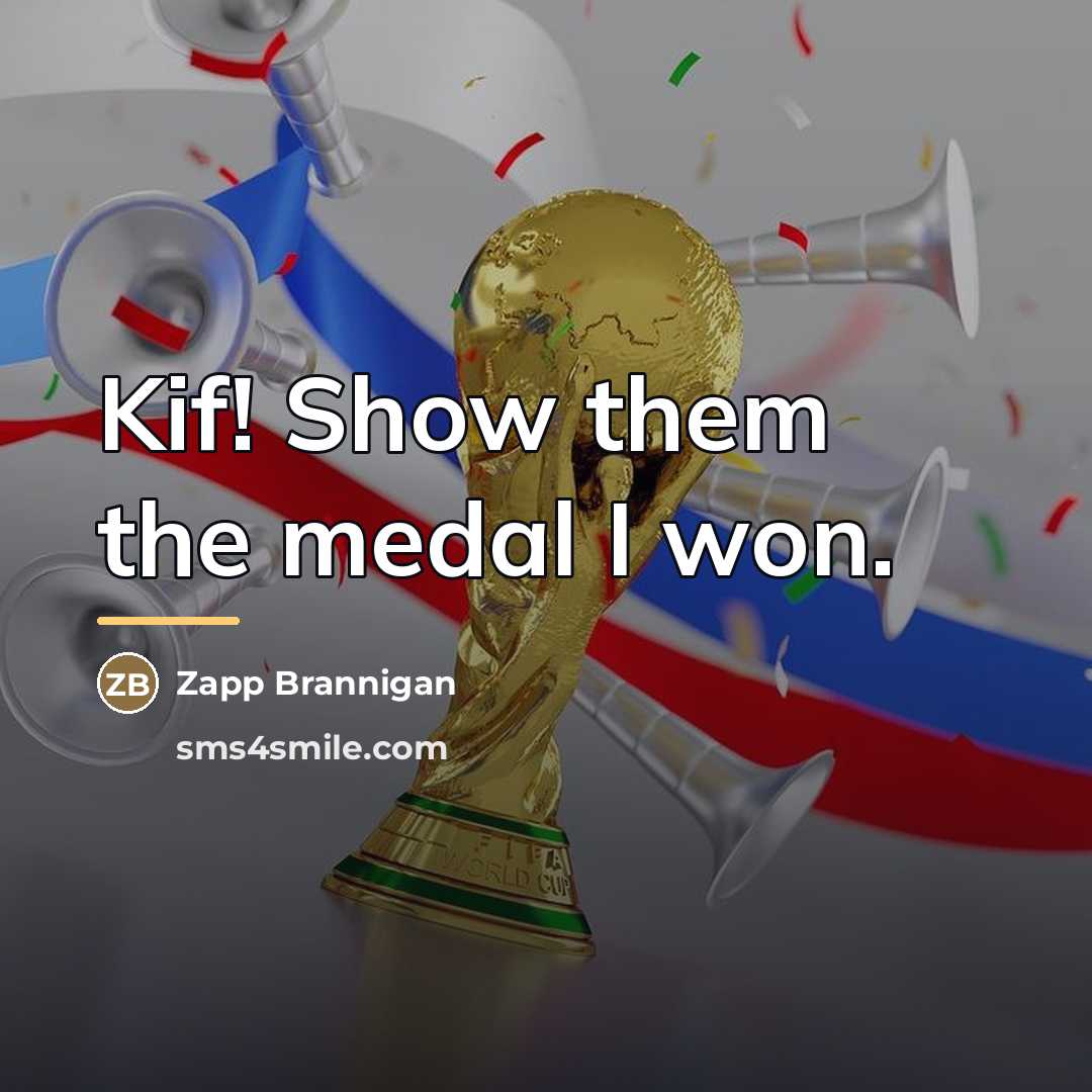 “Kif! Show them the medal I won.…” quote by Zapp Brannigan