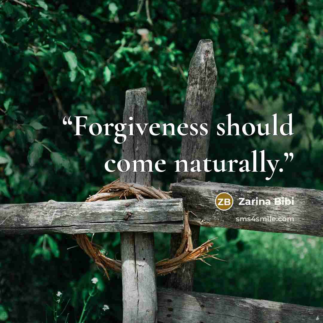 “Forgiveness should come naturally.” quote by Zarina Bibi