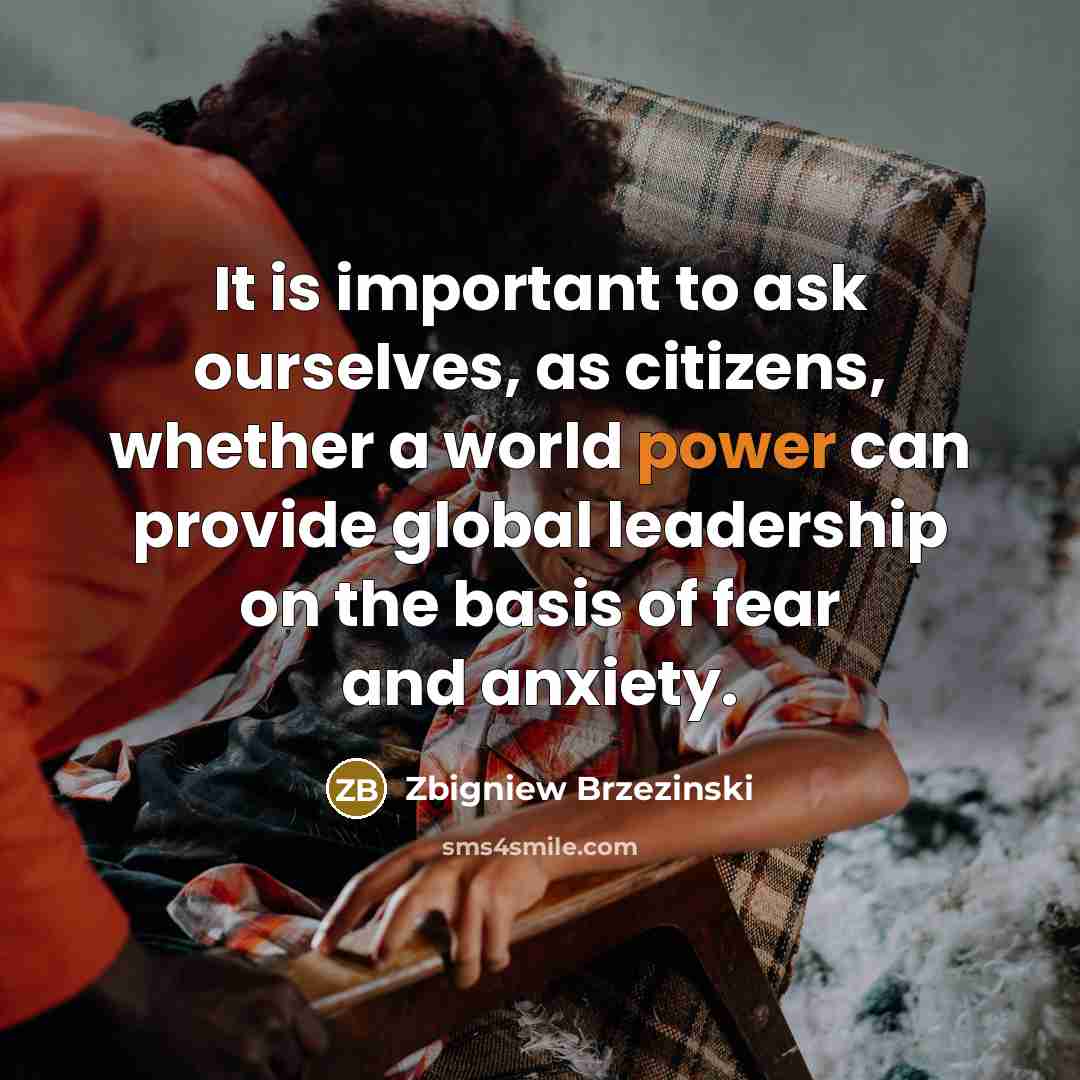 “It is important to ask ourselves, as citizens, whether a…” quote by Zbigniew Brzezinski