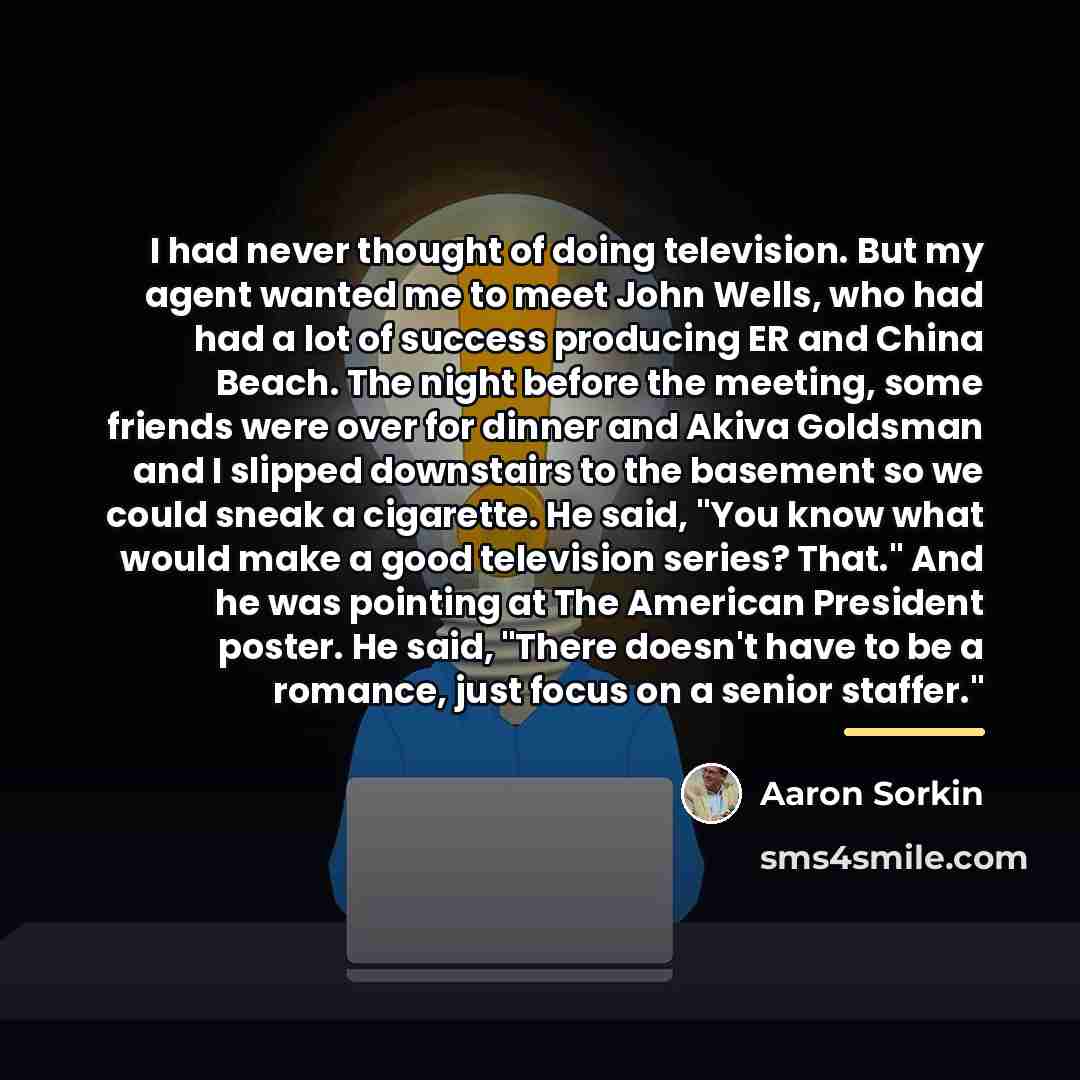 “I had never thought of doing television. But my agent…” quote by Aaron Sorkin