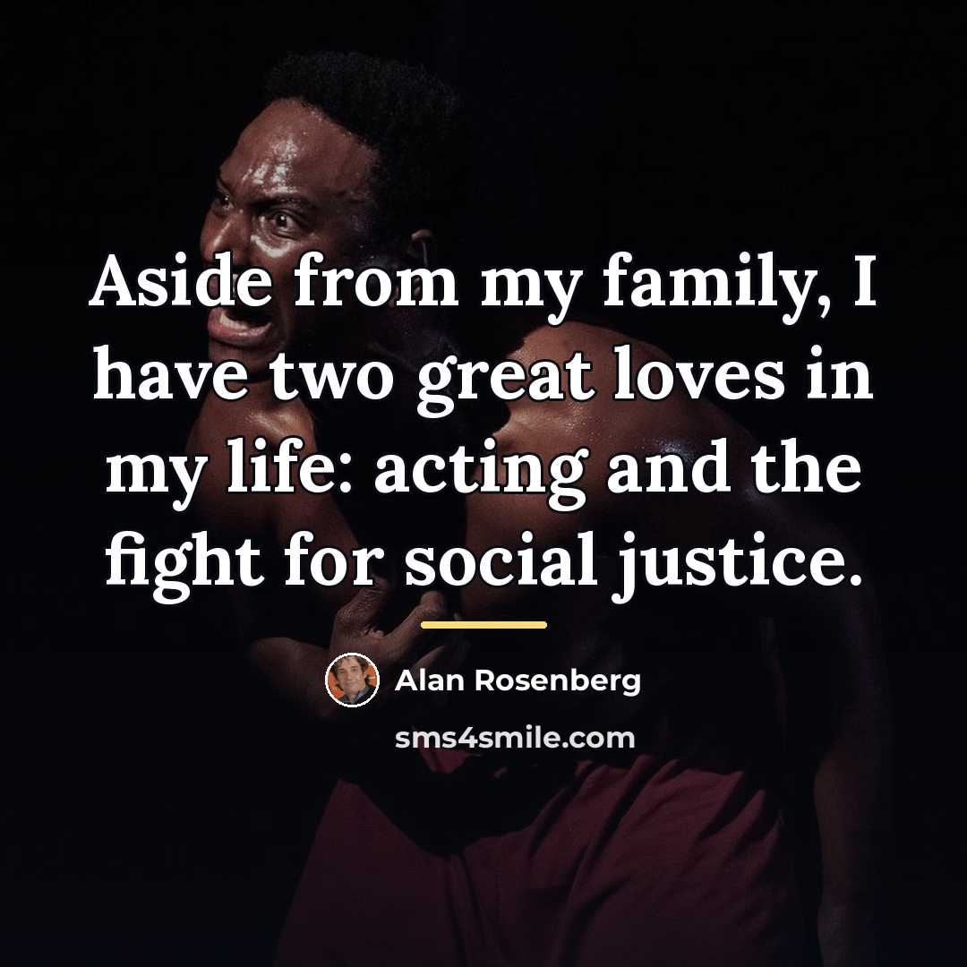 “Aside from my family, I have two great loves in…” quote by Alan Rosenberg