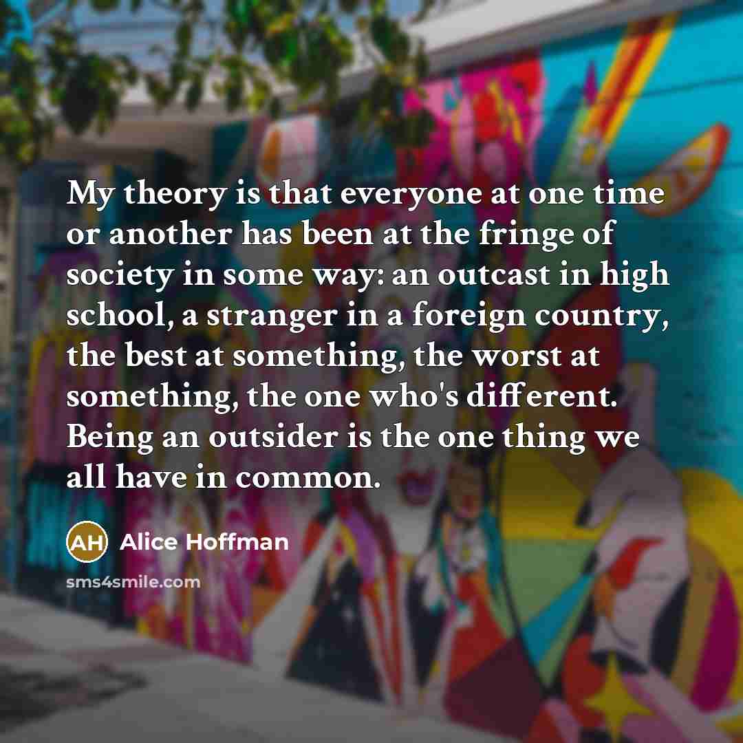 “My theory is that everyone at one time or another…” quote by Alice Hoffman