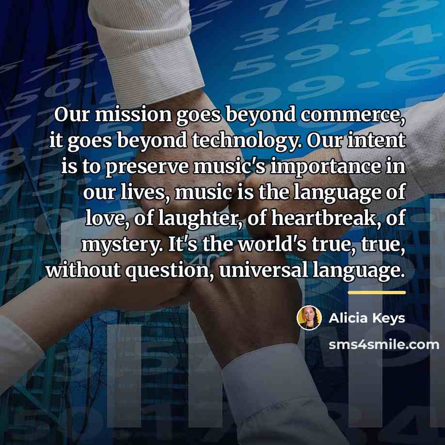 “Our mission goes beyond commerce, it goes beyond technology. Our…” quote by Alicia Keys