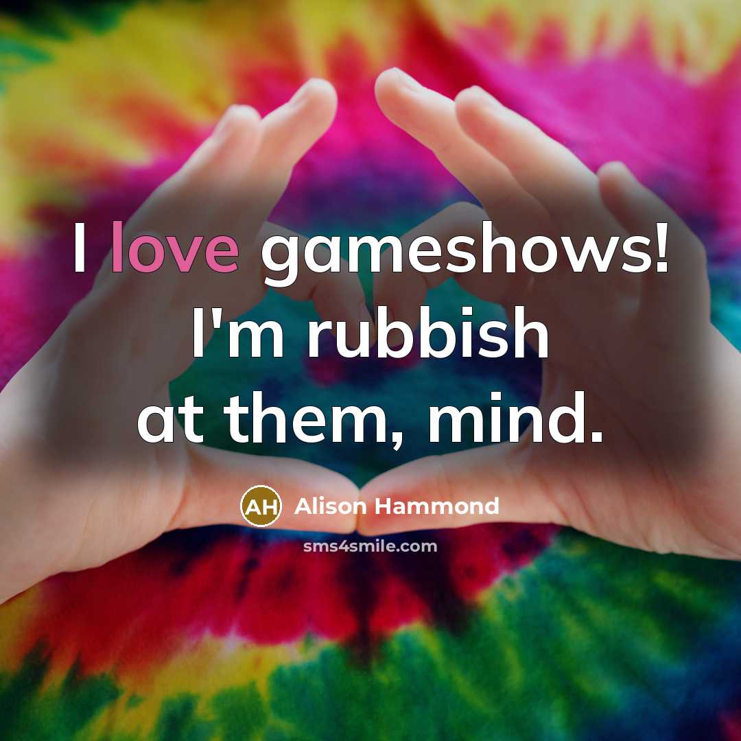 “I love gameshows! I'm rubbish at them, mind.…” quote by Alison Hammond