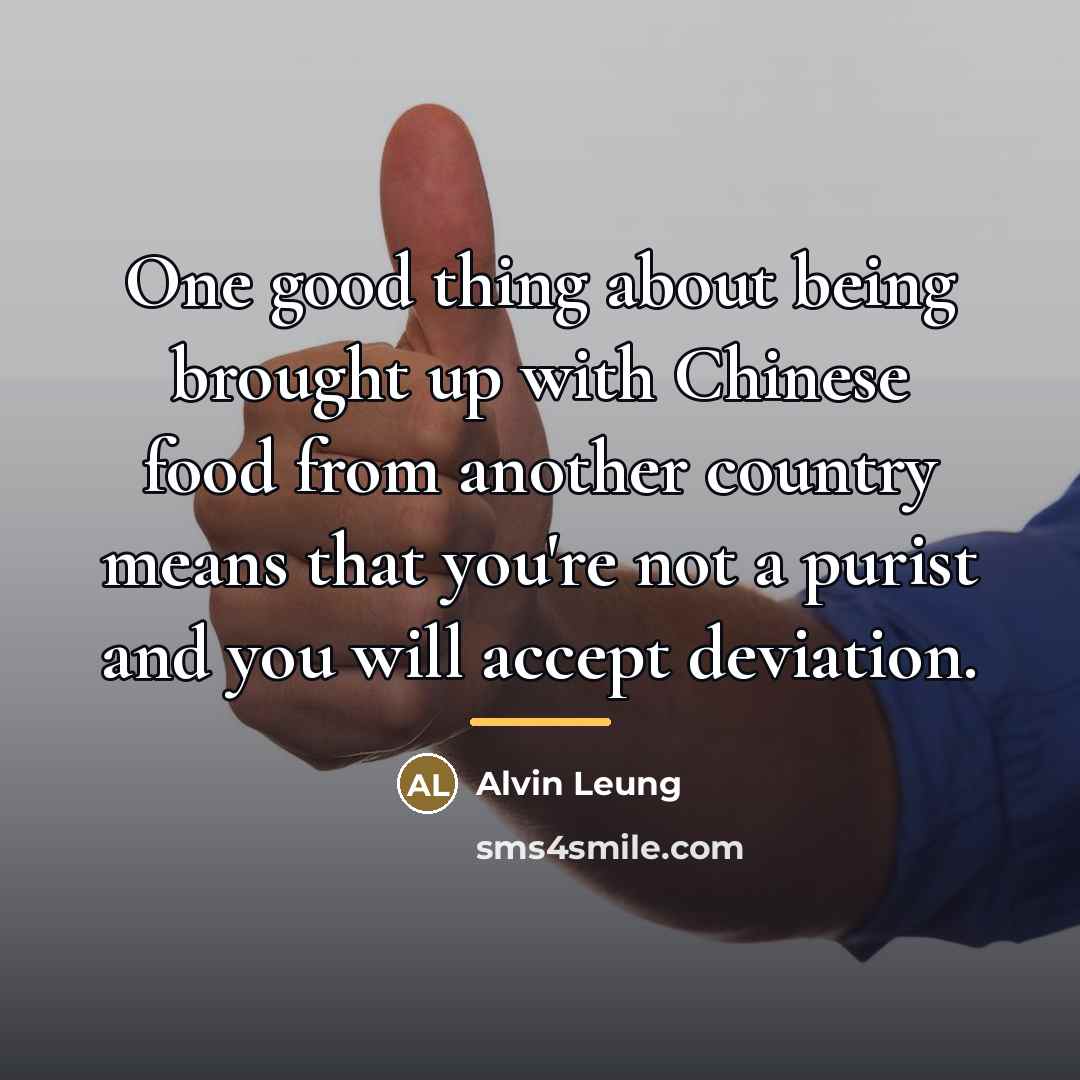 “One good thing about being brought up with Chinese food…” quote by Alvin Leung