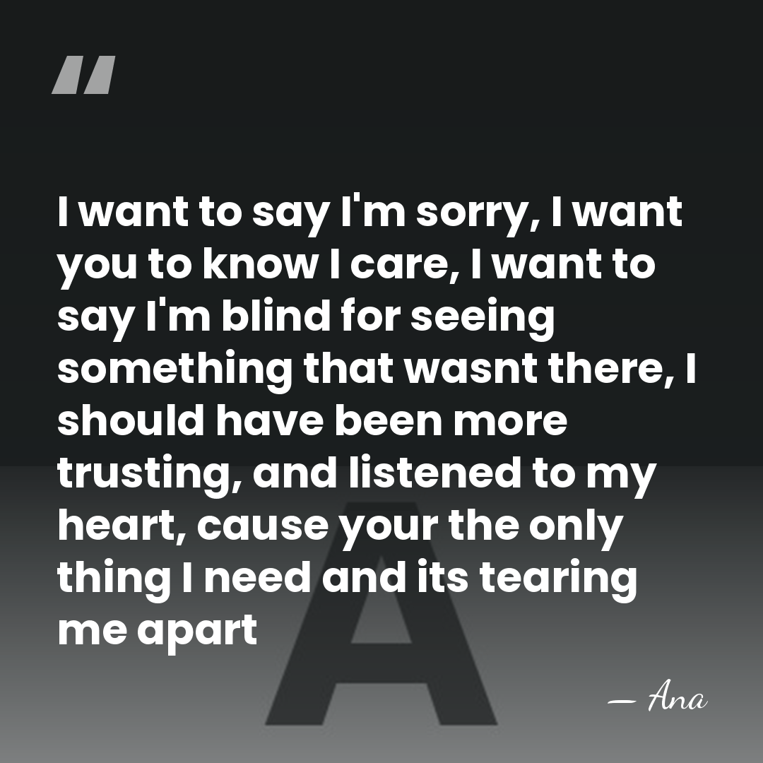 I want to say I'm sorry, I want you to know I&hellip; - Ana