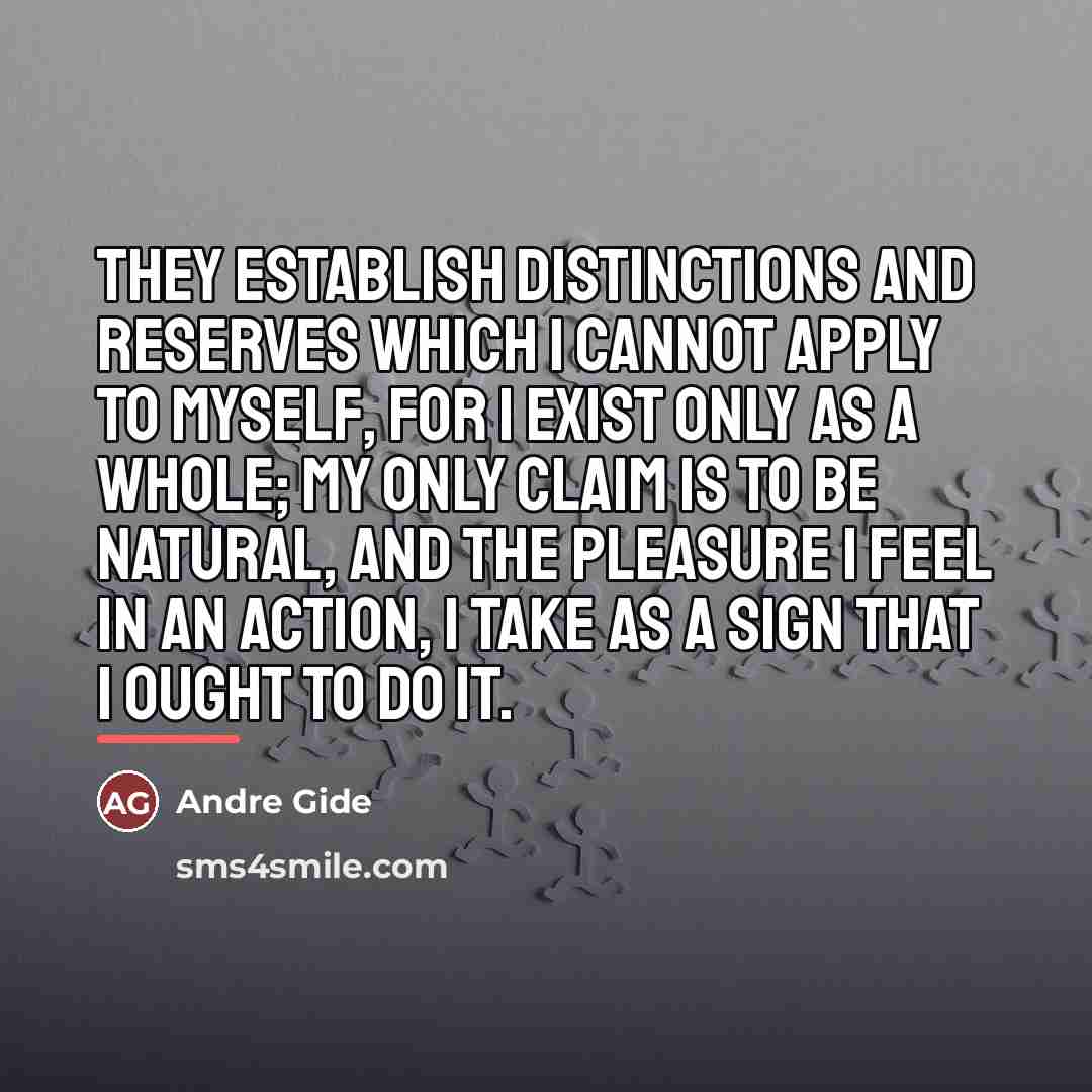 “They establish distinctions and reserves which I cannot apply to…” quote by Andre Gide