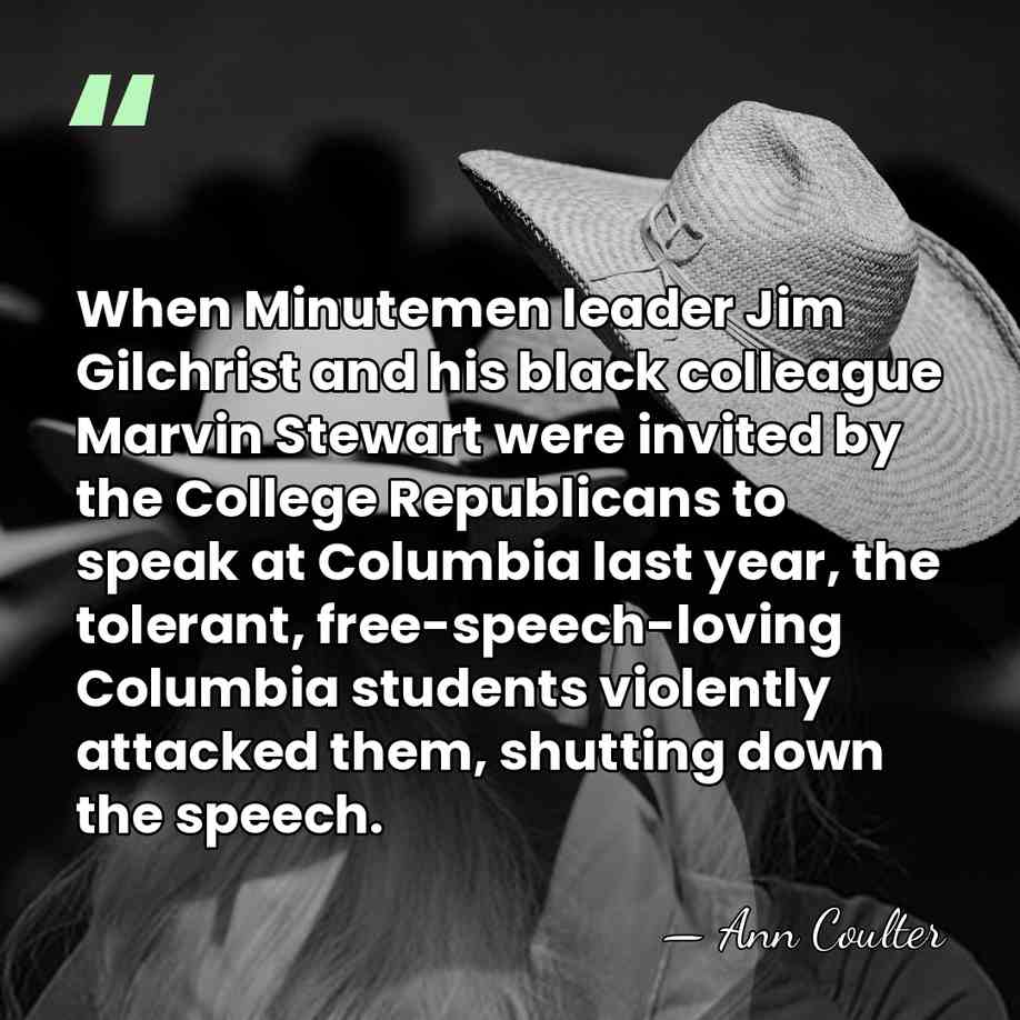 When Minutemen leader Jim Gilchrist and his black colleague Marvin Stewart were&hellip; - Ann Coulter