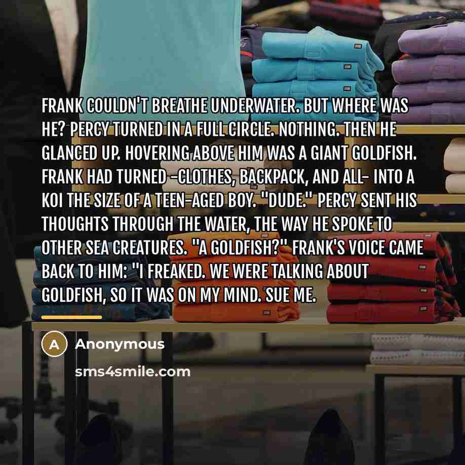 “Frank couldn't breathe underwater. But where was he? Percy turned…” quote by Anonymous