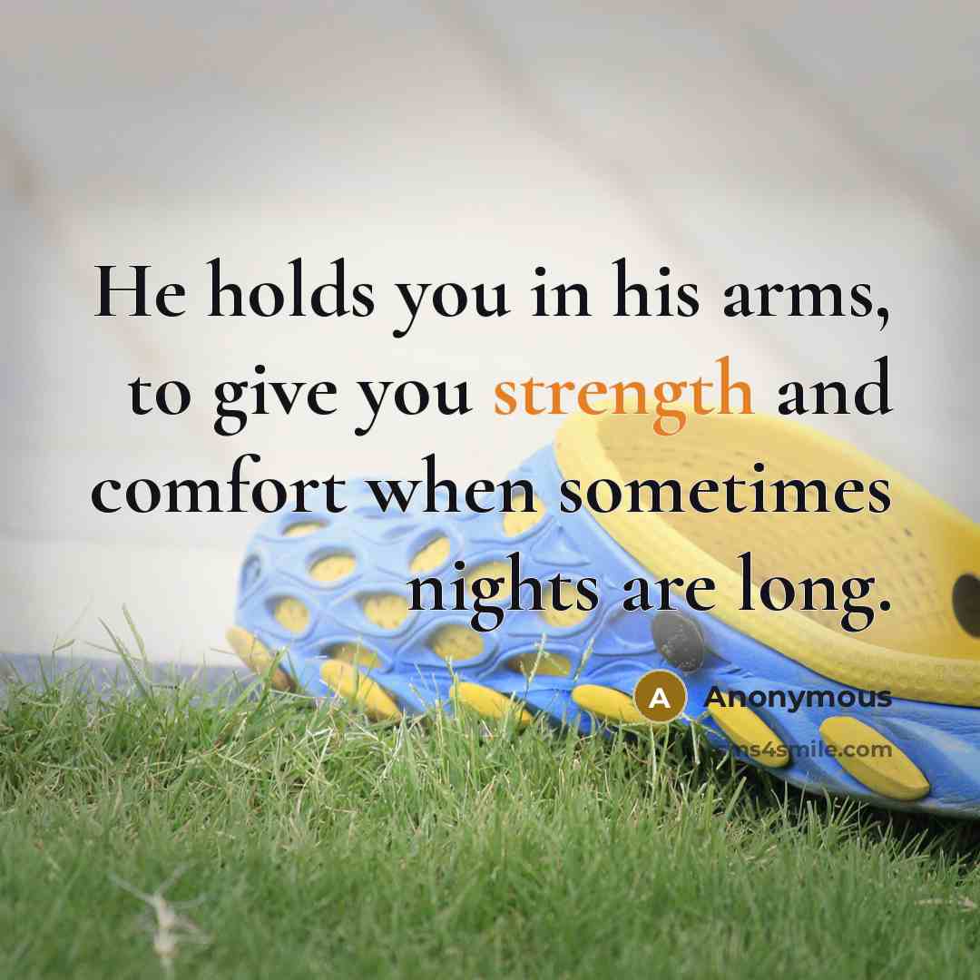“He holds you in his arms, to give you strength…” quote by Anonymous