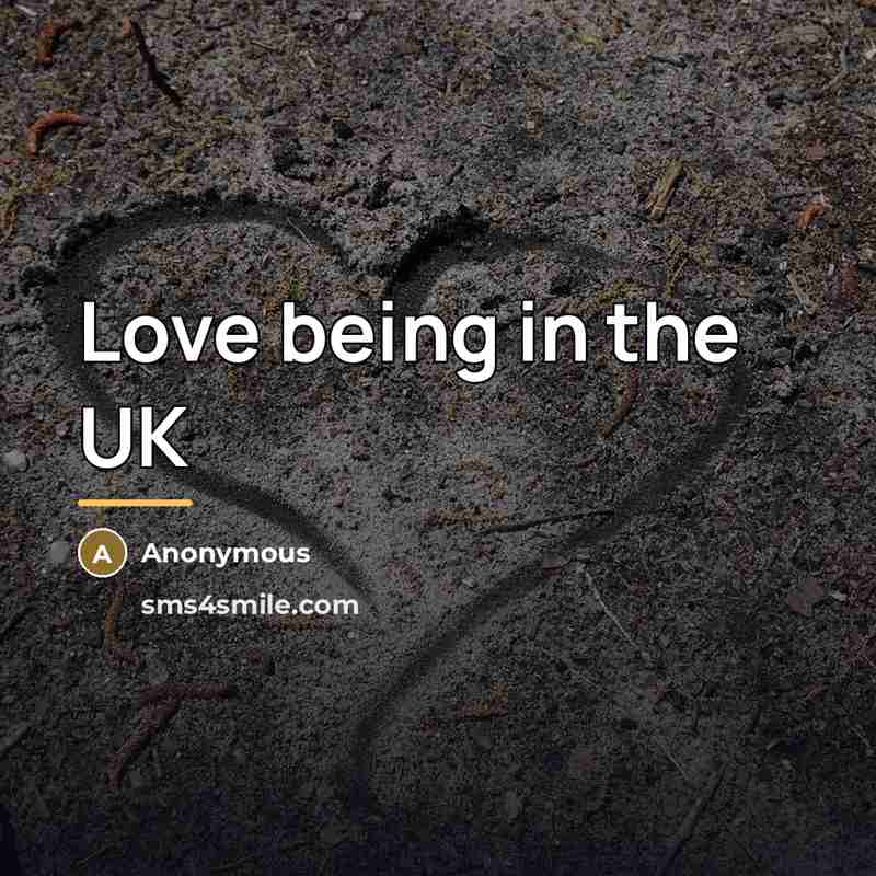 “Love being in the UK…” quote by Anonymous