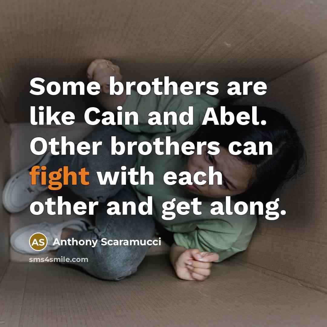 “Some brothers are like Cain and Abel. Other brothers can…” quote by Anthony Scaramucci