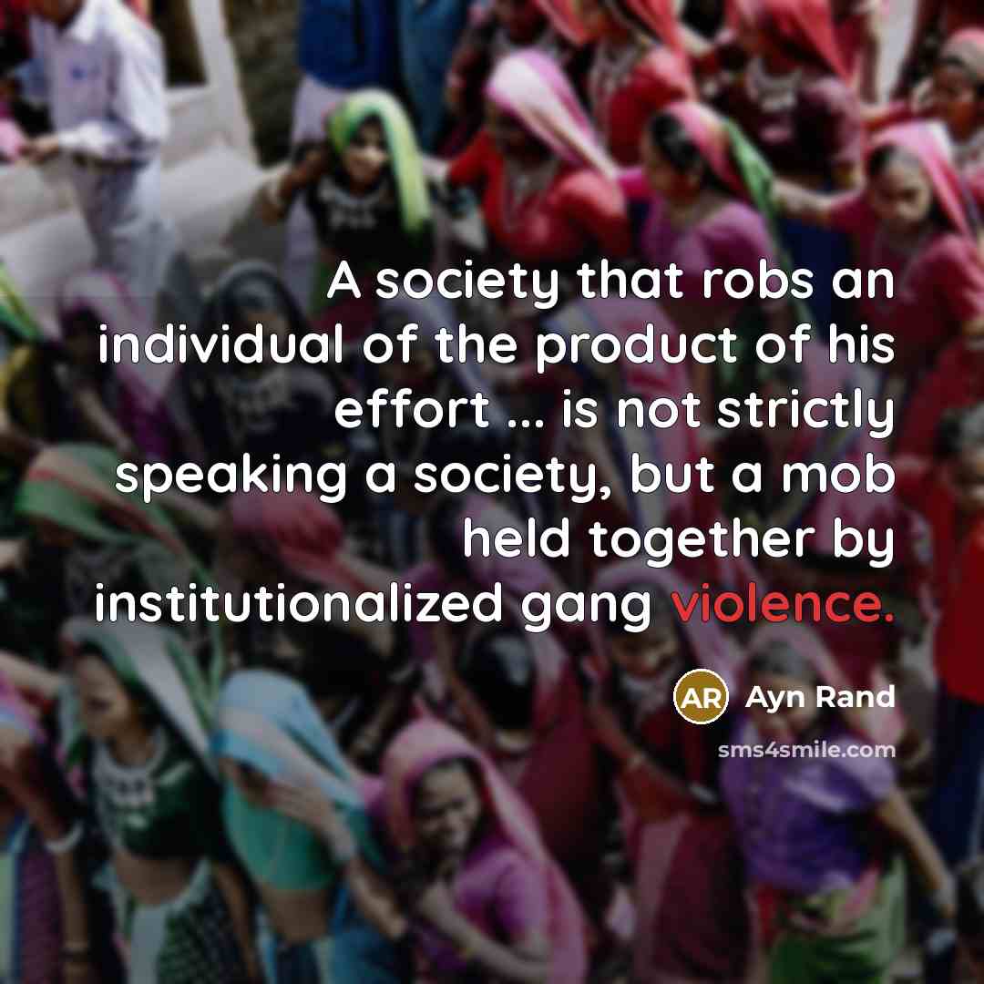 “A society that robs an individual of the product of…” quote by Ayn Rand