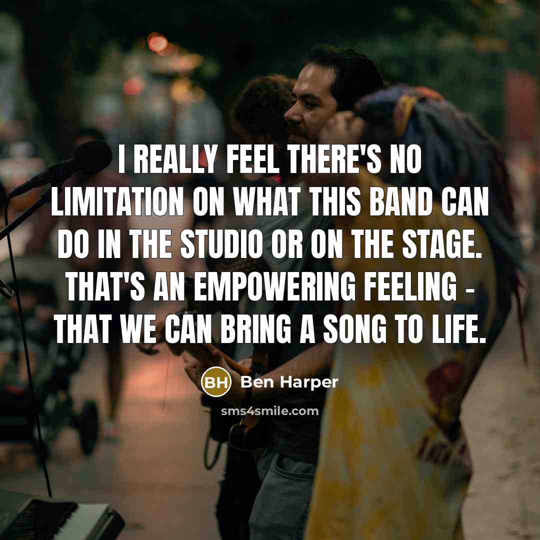 “I really feel there's no limitation on what this band…” quote by Ben Harper