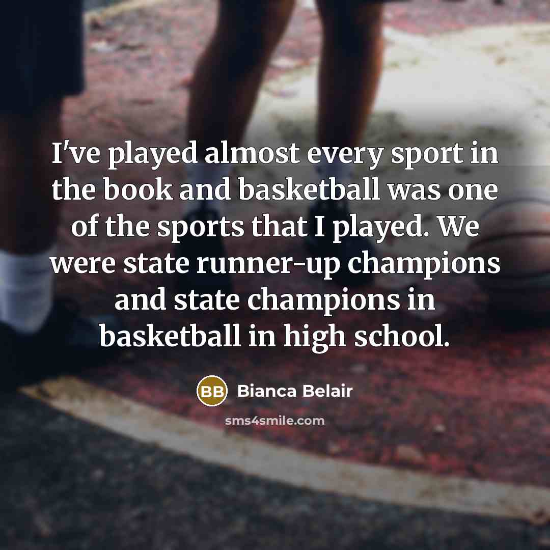 “I've played almost every sport in the book and basketball…” quote by Bianca Belair